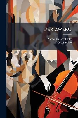Der Zwerg - Alexander Zemlinsky,Oscar Wilde - cover