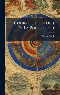 Cours De L'histoire De La Philosophie - Victor Cousin - cover