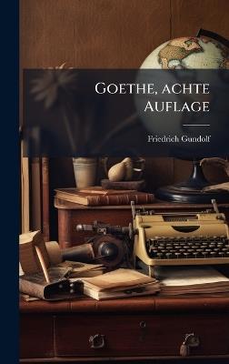 Goethe, achte Auflage - Friedrich Gundolf - cover