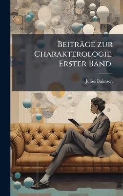 Beiträge zur Charakterologie. Erster Band. - Julius Bahnsen - cover