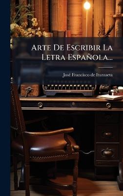 Arte De Escribir La Letra Española... - cover