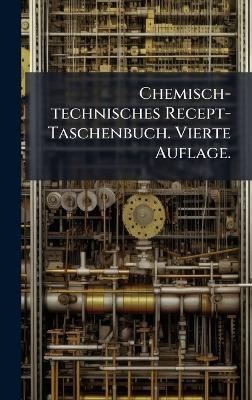 Chemisch-technisches Recept-Taschenbuch. Vierte Auflage. - Anonymous - cover