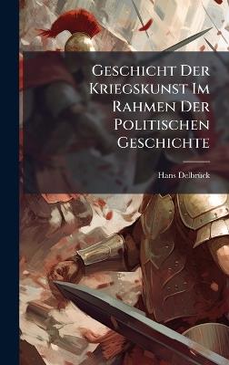 Geschicht Der Kriegskunst Im Rahmen Der Politischen Geschichte - Hans Delbrã1/4ck - cover