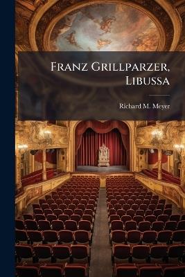 Franz Grillparzer, Libussa - Richard M Meyer - cover