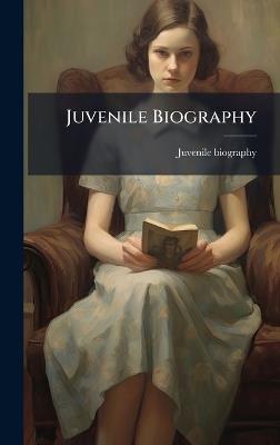 Juvenile Biography - Juvenile Biography - cover