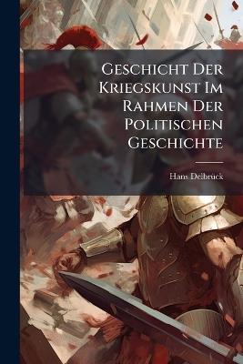 Geschicht Der Kriegskunst Im Rahmen Der Politischen Geschichte - Hans Delbrã1/4ck - cover