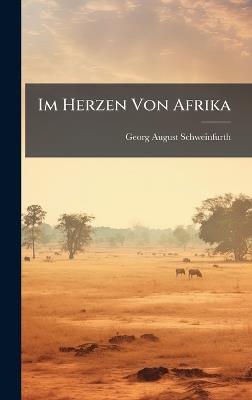 Im Herzen Von Afrika - Georg August Schweinfurth - cover