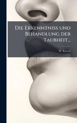 Die Erkenntniss und Behandlung der Taubheit... - W Loewe - cover