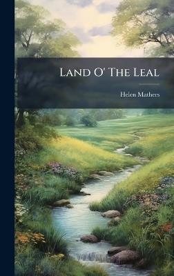 Land O' The Leal - Helen Mathers - cover
