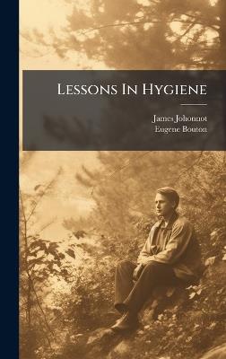 Lessons In Hygiene - James Johonnot,Eugene Bouton - cover