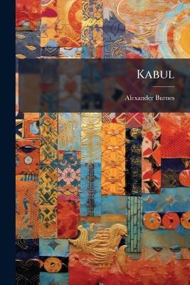 Kabul - Alexander Burnes - cover