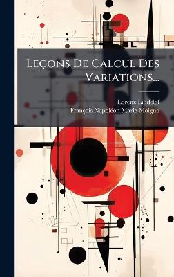 Leçons De Calcul Des Variations... - Lorenz Lindelöf,François-Napolã(c)On-Marie Moigno - cover