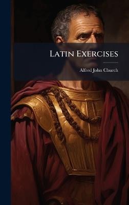 Latin Exercises - Alfred John Church - cover