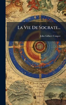 La Vie De Socrate... - John Gilbert Cooper - cover