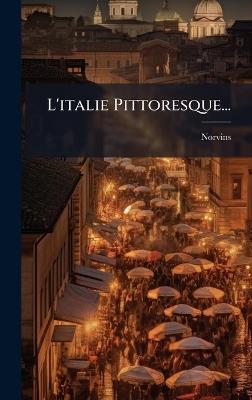 L'italie Pittoresque... - Norvins (M De) - cover