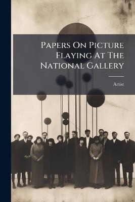Papers On Picture Flaying At The National Gallery - Artist (Pseud ) - cover
