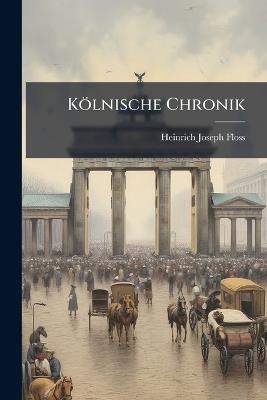 Kölnische Chronik - Heinrich Joseph Floss - cover