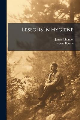 Lessons In Hygiene - James Johonnot,Eugene Bouton - cover