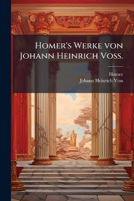 Homer's Werke von Johann Heinrich Voss. - cover