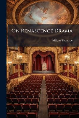 On Renascence Drama - William Thomson - cover