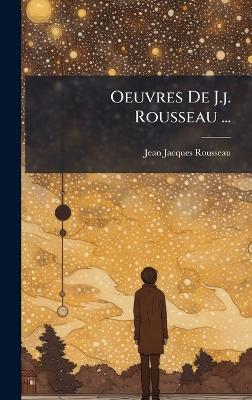Oeuvres De J.j. Rousseau ... - Jean-Jacques Rousseau - cover