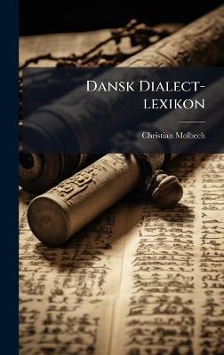 Dansk Dialect-lexikon - Christian Molbech - cover