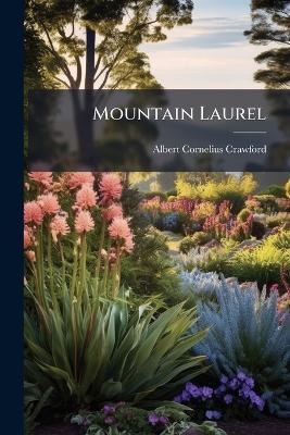 Mountain Laurel - Albert Cornelius Crawford - cover