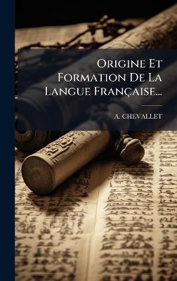 Origine Et Formation De La Langue Française... - A Chevallet - cover
