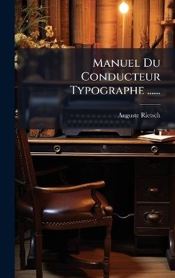 Manuel Du Conducteur Typographe ...... - Auguste Rietsch - cover