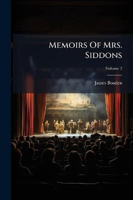 Memoirs Of Mrs. Siddons - James Boaden - cover