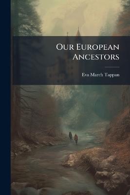 Our European Ancestors - Eva March Tappan - cover