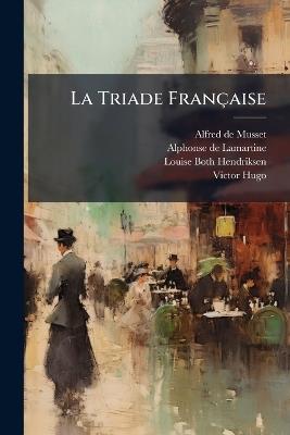 La Triade Française - Alfred De Musset,Louise Both-Hendriksen - cover