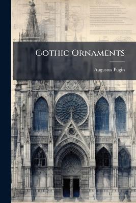 Gothic Ornaments - Augustus Pugin - cover