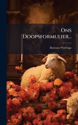 Ons Doopsformulier... - Bastiaan Wielenga - cover