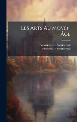 Les Arts Au Moyen Ãge - Alexandre Du Sommerard - cover