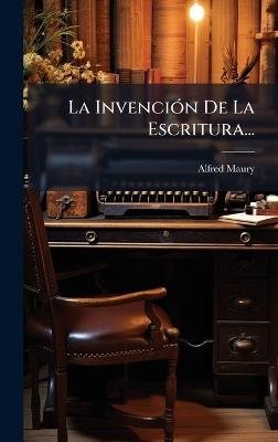La InvenciÃ3n De La Escritura... - Alfred Maury - cover