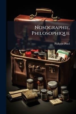 Nosographie, Philosophique - Philippe Pinel - cover