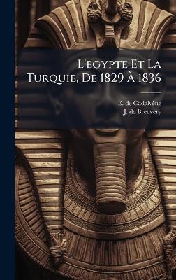 L'egypte Et La Turquie, De 1829 Ã 1836 - E de Cadalvène - cover