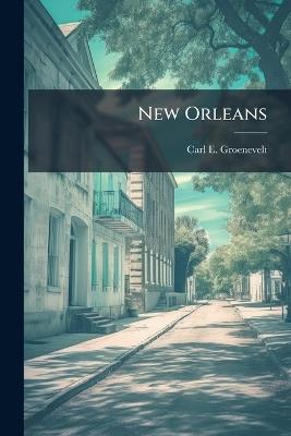 New Orleans - Carl E Groenevelt - cover