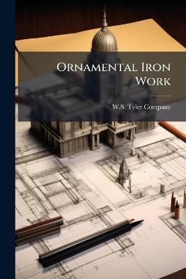 Ornamental Iron Work - W S Tyler Company - cover
