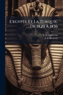 L'egypte Et La Turquie, De 1829 Ã 1836 - E de Cadalvène - cover
