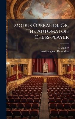 Modus Operandi, Or, The Automaton Chess-player - J Walker - cover