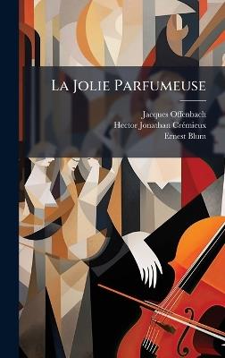 La Jolie Parfumeuse - Jacques Offenbach,Ernest Blum - cover