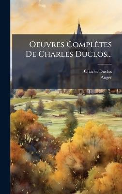 Oeuvres Complètes De Charles Duclos... - Charles Duclos,Auger - cover