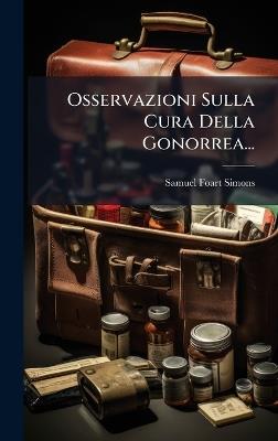 Osservazioni Sulla Cura Della Gonorrea... - Samuel Foart Simons - cover
