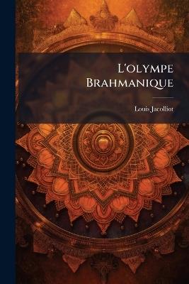 L'olympe Brahmanique - Louis Jacolliot - cover