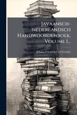 Javaansch-nederlandsch Handwoordenboek, Volume 1... - cover