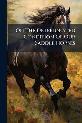 On The Deteriorated Condition Of Our Saddle Horses - Anonymous - cover