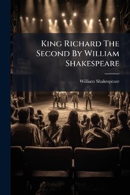 King Richard The Second By William Shakespeare - William Shakespeare - cover