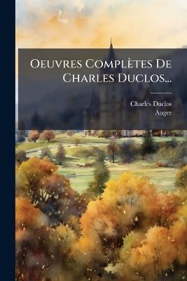 Oeuvres Complètes De Charles Duclos... - Charles Duclos,Auger - cover